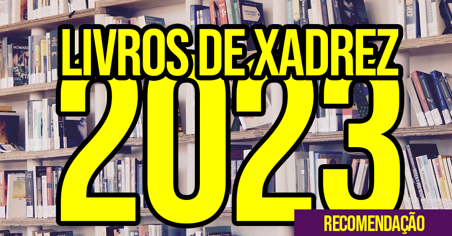 Livros de Xadrez recomendados em 2023 - Xadrez Forte